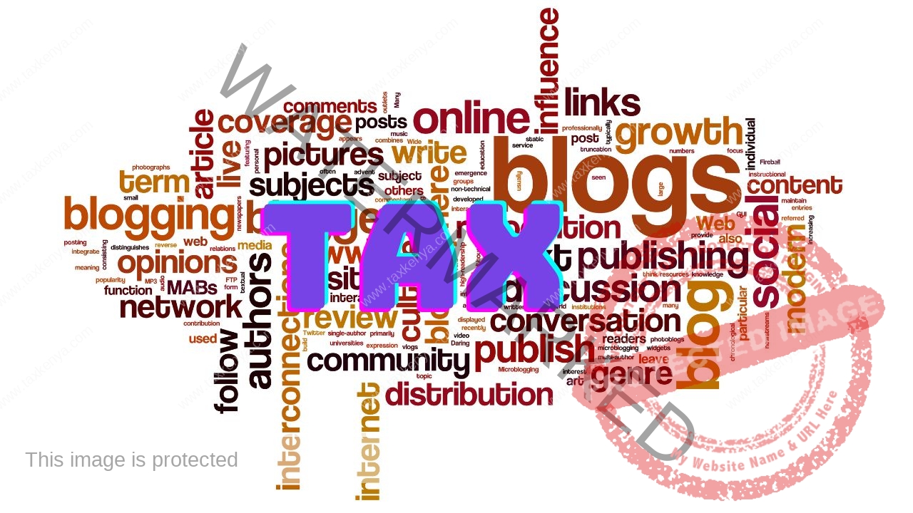 You are currently viewing Blogging Services in Kenya: Income Tax