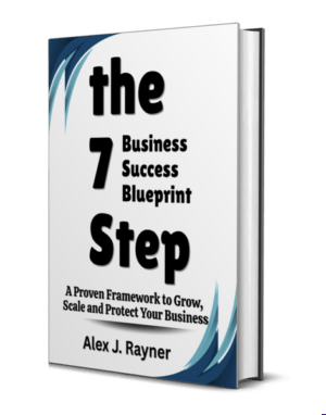 The 7-Step Business Success Blueprint (A Proven Framework to Grow, Scale, and Protect Your Business)