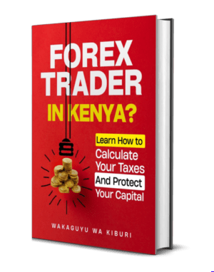 Forex Trader in Kenya? Learn How to Calculate Your Taxes And Protect Your Capital